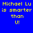 Yellow pixelated text on blue background reads "Michael Lu is smarter than U!" with red gradient effects in some frames.