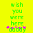 Green pixelated text on yellow background reads 'wish you were here' with 'daddy' below, surrounded by pink and purple flowers.