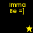 A split-screen animated icon with yellow text 'Imma Be =]' on black and olive backgrounds, featuring a yellow star and black star that change position.