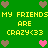 Green background with yellow text reading 'MY FRIENDS ARE CRAZY<33' repeated twice, surrounded by brown and pink pixelated hearts.