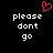 Pixelated text 'please dont go' in white on black background with pink heart symbol above left text block.