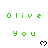 Green pixelated text 'Olive' and 'you' repeated across three with black heart symbols, partially cropped on the right side