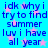 Blue text on cyan background with pink stars, repeating 'idk why i try to find summer luv i have all year' in a pattern