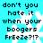 Pixelated text on cyan background with white snowflakes, repeating 'don't you hate it when your boogers FrEeZe?!?' in black block letters.