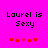 Pixelated text 'Laurel is Sexy' on bright pink background with red heart symbols below, two identical frames showing static text and heart positions.