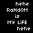 Pixelated text displays 'hehe Random is MY LIFE' with blue highlight changes across three on a black background