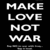 Black background with white text reading 'MAKE LOVE NOT WAR' and a peace symbol on the right side.