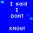 Blue background with repeated white text "I said I DONT KNOW!" and scattered light blue stars, arranged in a pattern