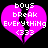 Two identical pixelated pink broken hearts with white text 'boys break Everything <33' on black background, each heart split vertically into two halves.