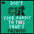 Six identical green square with pixelated text reading "DON'T CUT YOUR FABRIC TO THIS YEAR'S FASHION" and a black star in the top-left corner
