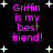Black background with white starbursts and pink text reading "Griffin is my best friend!" in four identical quadrants.