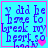 Blue background with purple text reading 'y did he have to break my heart so badly' and a pink heart symbol, framed by a pink border.