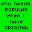 Green background with black pixelated text repeating 'who needs who needs POPULAR when i have ORIGINAL' in two identical vertical