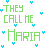 Pixelated text 'THEY CALL ME MARIA' in green and multicolor letters with blue heart symbols on white background, showing color variations across repeated