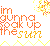 Pixelated orange and yellow text reads "im gunna break up the sun" on white background with scattered pixel clusters.