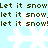 Pixelated text repeats 'Let it snow' with punctuation variations over a light blue background with white snowflakes.