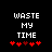 Pixelated text 'WASTE MY TIME' in white on black background with red heart symbols below, showing animation change between two states.