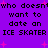 Purple background with pink starbursts and repeated black text reading "who doesn't want to date an ICE SKATER" in pixelated font.