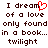 Pixelated text reads "I dream of a love only found in a book... twilight" with red heart symbol replacing 'dream' letter, repeated side-by-side on white background.