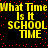 Yellow pixelated text on black background with red dots, repeating 'What Time Is It SCHOOL TIME' in two mirrored