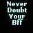 Four identical pixelated text display 'Never Doubt Your BFF' in light blue on black background, arranged in two of two