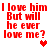 Red pixelated text reads "I love him But will he ever love me?" with a red heart below on the left and a pink heart below on the right.