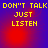 Yellow pixelated text on a blue-red gradient background with four identical showing 'DON'T TALK JUST LISTEN' in all caps