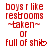 Red pixelated text repeats across a , with 'boys r like restrooms ~taken~ or full of shit' in three per ; the bottom-right corner shows a solid gray rectangle