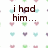Pixelated text on a white background with small heart shapes in pink, green, and blue; the phrase 'i had him...' appears above 'i had the best.'