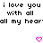 Pixelated text reads "i love you i love you with all with all all my hearall my hear" in black on white, two pink heart icons below.