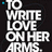 Pixelated black-and-white text on dark background reads 'TO WRITE LOVE ON HER ARMS' with a small cyan square in top-left corner.