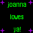 Green pixelated text 'joanna loves ya!' repeats in a pattern on black background with purple star accents, animated to shift positions