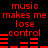 Red pixelated text on black background reads "music makes me lose control" with animated red audio equalizer bars below.