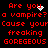 Red pixelated text on black background reads 'Are you a vampire? Cause your freaking GOREGEOUS' with animated white sparkles and heart symbol.