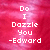 Pixelated text on a pink gradient background reads "Do I Dazzle You -Edward" in white block letters.