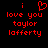 Red pixelated text on black background reads 'i love you taylor lafferty' with a heart symbol replacing the 'o' in 'love' in the first frame.