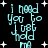 Pixelated cyan text on black background with white stars, displaying "i need you to just hold me" in four identical