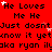 Red background with repeated text 'He Loves Me He Just dosnt know it yet' and 'aka ryan ilaka ryan ilaka ryan ilaka ryan ilaka ryan ilaka' in black pixelated font, scattered white and pink stars.