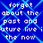 Blue background with light blue diamond-shaped pattern and white pixelated text repeating 'forget about the past and future live in the now' across four identical sections