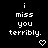 Black background with white pixelated text reading "i miss you terribly." and a small heart symbol below each phrase, arranged in three of three