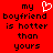 Red background with black pixelated text reading 'my boyfriend is hotter than yours' and a white heart symbol replacing the letter O in 'boyfriend'.
