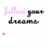 six 'follow your dreams' text variations with pink and black lettering, small pink star icons, and a gray rectangle on the right