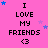 Pixelated pink background with black text "I LOVE MY FRIENDS <3" repeated in a , surrounded by blue and purple stars