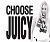 Pixelated black text 'CHOOSE JUICY' on white background with partial grayscale figure to the right.