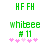 Green pixelated text 'HF FH' above green 'whiteee # 11' with pink and light pink asterisks below on white background.