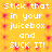 Yellow background with red pixelated patterns and repeated white text reading "Stick that in your juicebox and SUCK IT!" arranged in a