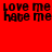 Red background with black pixelated text repeating 'love me hate me' in two horizontal , each containing four identical text segments
