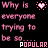 Pixelated text and heart symbols on a black background with animated pink hearts, displaying 'Why is everyone trying to be so...' followed by 'POPULAR' in white.