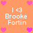 Pixelated orange background with pink heart icons and repeated white text reading "I <3 Brooke Fortin" in a