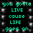 Green pixelated text repeats 'you gotta LIVE cause LIFE goes on' on a black background with white speckles, arranged in a pattern